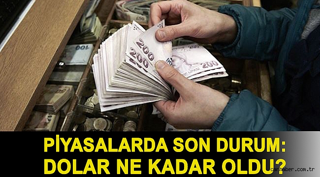 Piyasalarda son durum: Dolar ne kadar oldu?