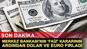 Son dakika: Merkez Bankası'nın 'faiz' kararının ardından dolar ve euro fırladı