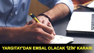Yargıtay'dan emsal olacak 'izin' kararı