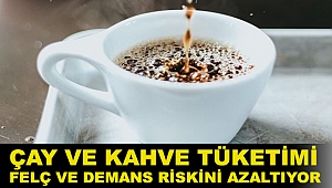 Araştırma: Çay ve kahve tüketimi felç ve demans riskini azaltıyor
