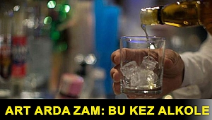 Art arda zam: Bu kez alkole