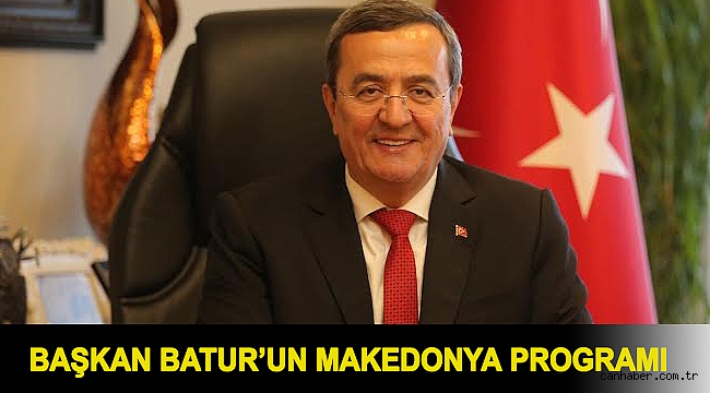 Başkan Batur’un Makedonya programı
