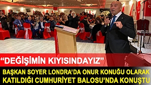 Başkan Soyer Londra’da onur konuğu olarak katıldığı Cumhuriyet Balosu’nda konuştu: “Değişimin kıyısındayız”