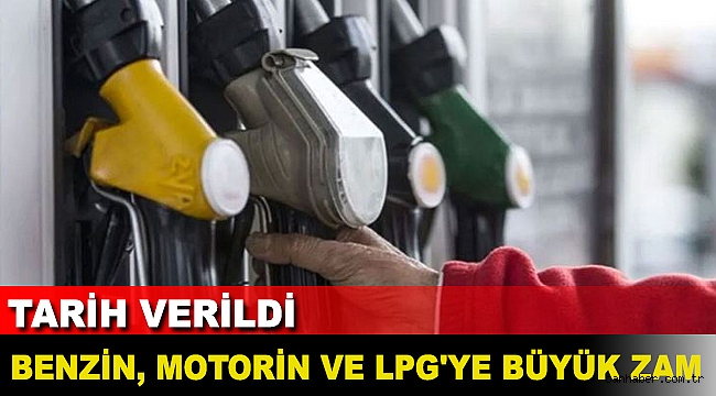 Benzin, motorin ve LPG'ye büyük zam: Tarih verildi