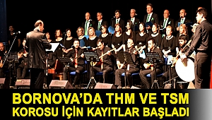 Bornova’da THM ve TSM Korosu için kayıtlar başladı