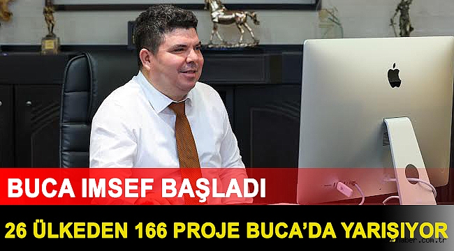 Buca IMSEF başladı...26 ülkeden 166 proje Buca’da yarışıyor