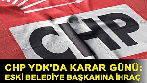 CHP YDK'da karar günü: Eski Belediye Başkanına İhraç!