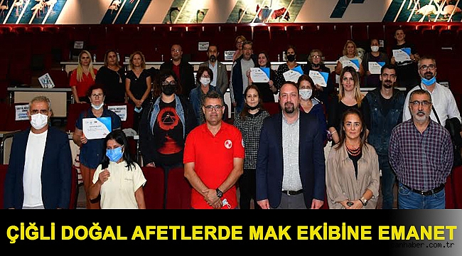 Çiğli Doğal Afetlerde MAK Ekibine Emanet