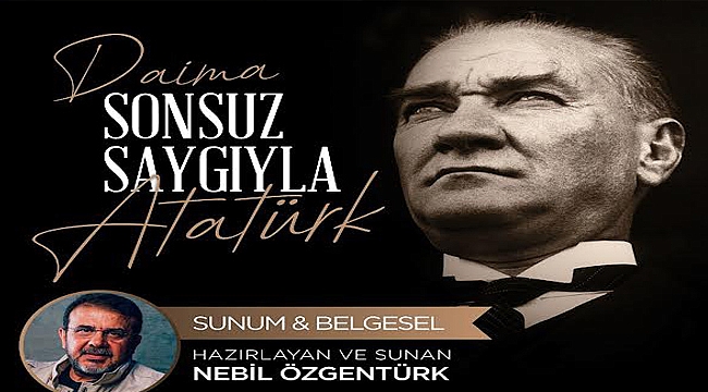 EFES SELÇUK ATATÜRK'Ü NEBİL ÖZGENTÜRK'ÜN YENİ BELGESELİ İLE ANACAK