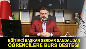 EĞİTİMCİ BAŞKAN SERDAR SANDAL’DAN ÖĞRENCİLERE BURS DESTEĞİ
