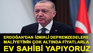 Erdoğan'dan İzmirli depremzedelere: Maliyetinin çok altında fiyatlarla ev sahibi yapıyoruz