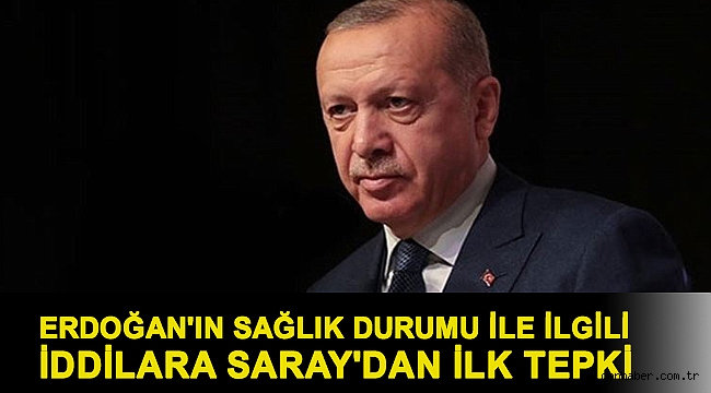 Erdoğan'ın sağlık durumu ile ilgili iddilara Saray'dan ilk tepki