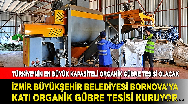 İzmir Büyükşehir Belediyesi Bornova'ya katı organik gübre tesisi kuruyor