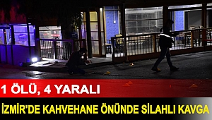 İzmir'de kahvehane önünde silahlı kavga: 1 ölü, 4 yaralı