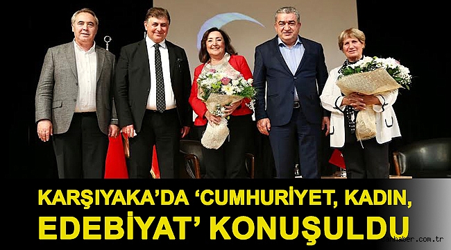 Karşıyaka’da ‘Cumhuriyet, Kadın, Edebiyat’ konuşuldu
