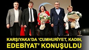 Karşıyaka’da ‘Cumhuriyet, Kadın, Edebiyat’ konuşuldu
