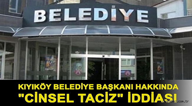 Kıyıköy Belediye Başkanı hakkında