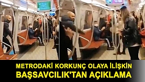 Metrodaki korkunç olaya ilişkin Başsavcılık'tan açıklama