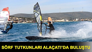 Sörf tutkunları Alaçatı’da buluştu