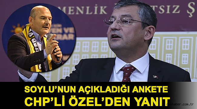 Soylu’nun açıkladığı ankete CHP’li Özel’den yanıt