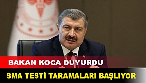 Bakan Koca duyurdu: SMA testi taramaları başlıyor