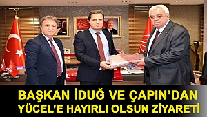 Başkan İduğ ve Çapın’dan Yücel’e hayırlı olsun ziyareti