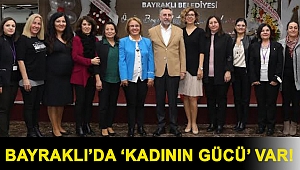 Bayraklı’da ‘kadının gücü’ var!
