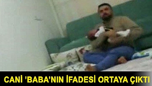 Bebeğini öldüresiye döven caninin ifadesi ortaya çıktı