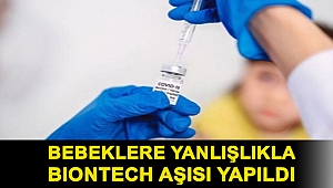 Bebeklere yanlışlıkla BioNTech aşısı yapıldı: Hastaneye kaldırıldılar