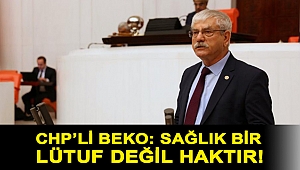 Beko: Sağlık bir lütuf değil haktır!