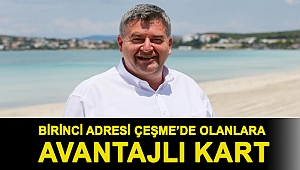 Birinci adresi Çeşme’de olanlara avantajlı kart