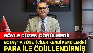 Böyle düzen görülmedi! BOTAŞ’ta yöneticiler kendi kendilerini para ile ödüllendirmiş