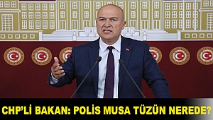CHP’li Bakan: Polis Musa Tüzün nerede?