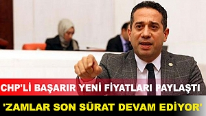 CHP'li Başarır yeni fiyatları paylaştı: 'Zamlar son sürat devam ediyor'