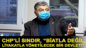 CHP’li Sındır, “biatla değil, liyakatla yönetilecek bir devlet!”