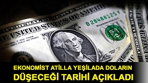 Ekonomist Atilla Yeşilada doların düşeceği tarihi açıkladı