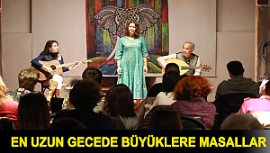 EN UZUN GECEDE BÜYÜKLERE MASALLAR