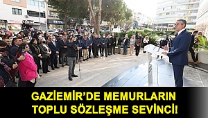 Gaziemir’de memurların toplu sözleşme sevinci!