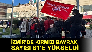İzmir’de kırmızı bayrak sayısı 81’e yükseldi