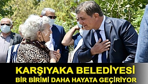 Karşıyaka Belediyesi bir birimi daha hayata geçiriyor