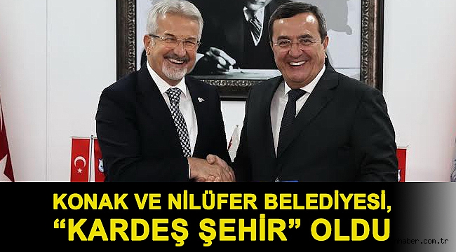 Konak ve Nilüfer Belediyesi, “Kardeş Şehir” oldu