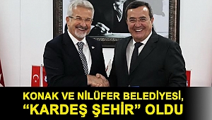 Konak ve Nilüfer Belediyesi, “Kardeş Şehir” oldu