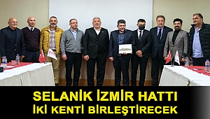 Selanik İzmir hattı iki kenti birleştirecek