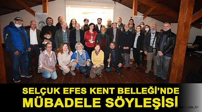 SELÇUK EFES KENT BELLEĞİ’NDE MÜBADELE SÖYLEŞİSİ