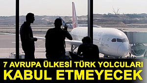 SHGM'den seyahat güncellemesi, 7 Avrupa ülkesi Türk yolcuları kabul etmeyecek