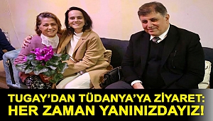 Tugay’dan Tüdanya’ya ziyaret: Her zaman yanınızdayız!