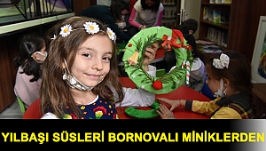 Yılbaşı süsleri Bornovalı miniklerden