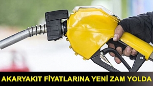 Akaryakıt fiyatlarına yeni zam yolda
