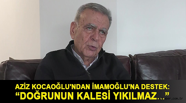 AZİZ KOCAOĞLU'NDAN İMAMOĞLU'NA DESTEK: “DOĞRUNUN KALESİ YIKILMAZ... HALK MİSLİ MİSLİ CEVABINI VERİR, İSTANBUL'DA İKİNCİ SEÇİMDE OLDUĞU GİBİ”