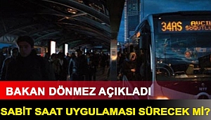 Bakan Dönmez açıkladı: ‘Sabit saat uygulaması sürecek’